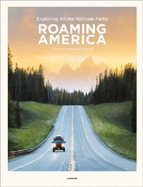 Roaming America: Exploring the National Parks by Renee Hahnel