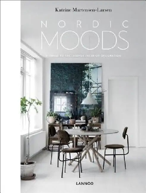 Moods: Create Your Nordic Interior by Katrine Martensen-Larsen