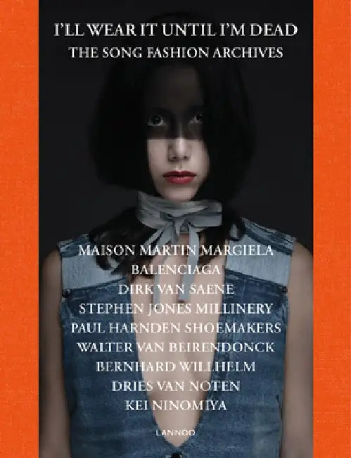 I'll Wear It Until I'm Dead: The Song Fashion Archives by Myung-Il Song