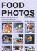 Food Photos & Styling: Creating Fabulous Food Photos with Your Camera or Smartphone by Eveline Boone