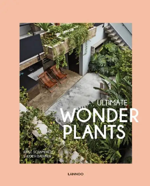 Ultimate Wonder Plants: Your Urban Jungle Interior by Irene Schampaert
