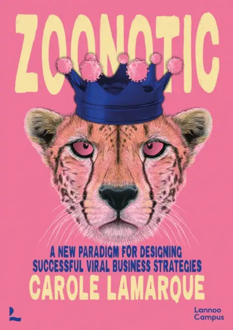 Zoonotic: A New Paradigm for Designing Successful Viral Business Strategies by Carole Lamarque