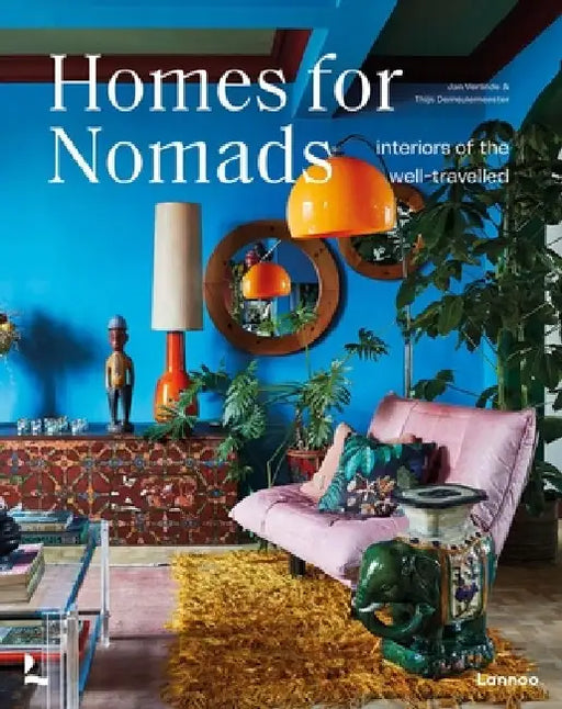 Homes for Nomads: Interiors of the Well-Travelled by Thijs Demeulemeester
