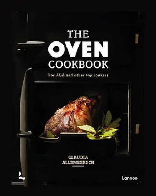 The Oven Cookbook: For Aga and Other Top Cookers by Claudia Allemeersch