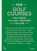 150 Golf Courses You Need to Visit Before You Die: A Selection of the 150 Most Marvelous Golf Courses in the World by Stefanie Waldek