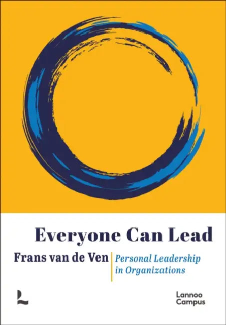 Everyone Can Lead: Personal Leadership in Organizations by Frans Van de Ven