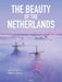 The Beauty of the Netherlands: 10 Years of Photography by Albert Dros by Albert Dros