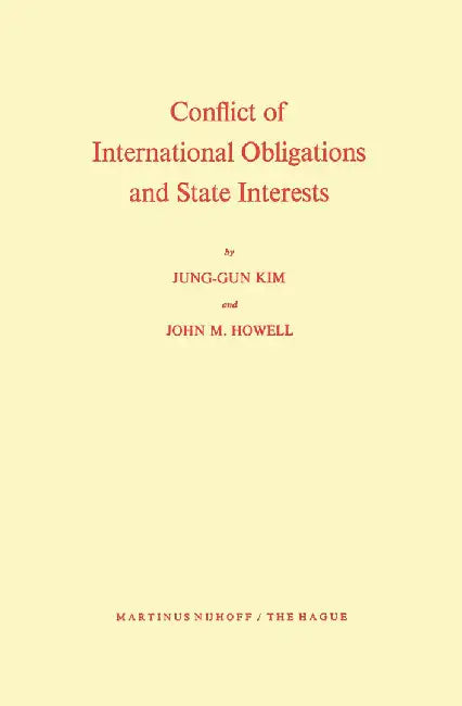 Conflict of International Obligations and State Interests by Jung-Gun Kim