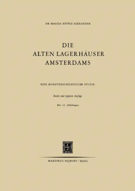 Die Alten Lagerhäuser Amsterdams: Eine Kunstgeschichtliche Studie by Magda Révész-Alexander