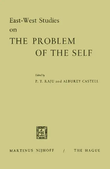 East-West Studies on the Problem of the Self: Papers Presented at the Conference on Comparative Philosophy and Culture Held at the College of Wooster, by Poolla Tirupati Raju