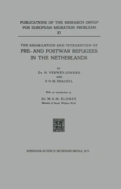 The Assimilation and Integration of Pre- And Postwar Refugees in the Netherlands by H. Verwey-Jonker