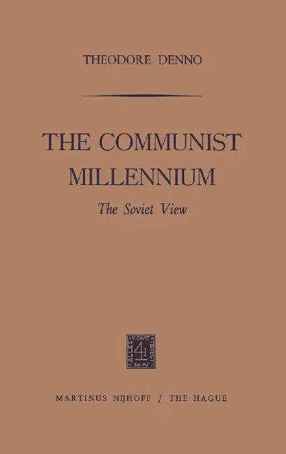 The Communist Millennium: The Soviet View by Theodore Denno