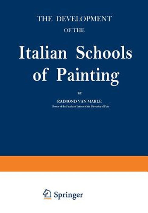 The Development of the Italian Schools of Painting: Volume I by Raimond Marle