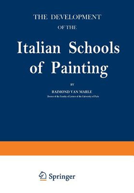 The Development of the Italian Schools of Painting: Volume I by Raimond Marle