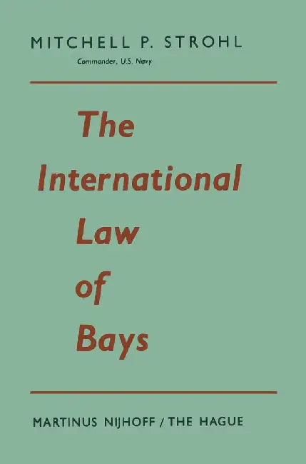 The International Law of Bays by Mitchell P. Strohl