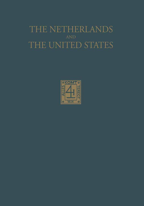 The Netherlands and the United States: Their Relations in the Beginning of the Nineteenth Century by J. C. Westermann