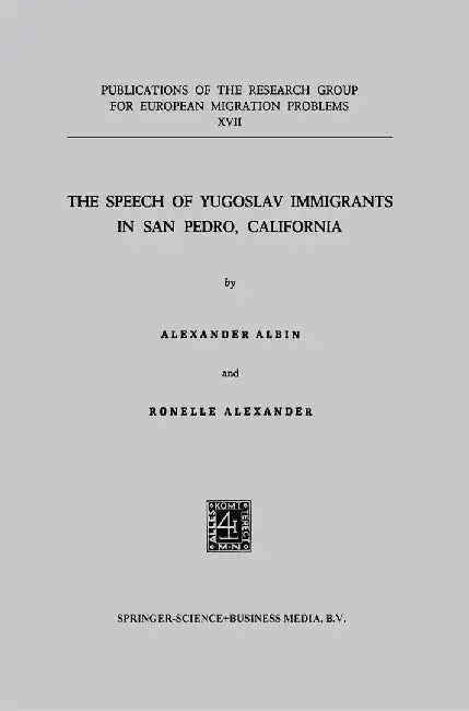 The Speech of Yugoslav Immigrants in San Pedro, California by Aleksandar Albin