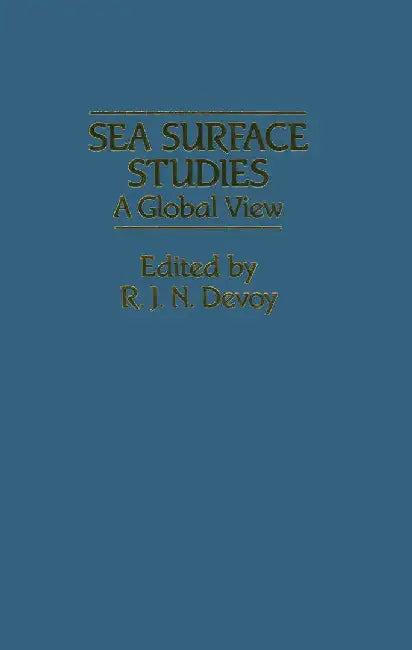 Sea Surface Studies: A Global View by R. J. Devoy