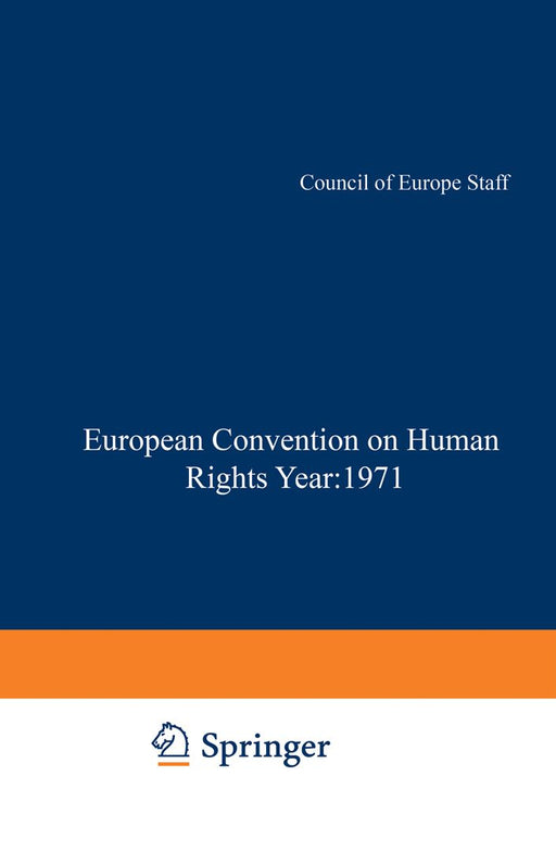 Yearbook of the European Convention on Human Rights / Annuaire Dela Convention Europeenne Des Droits de l'Homme: The European Commission and European by Council of Europe Staff