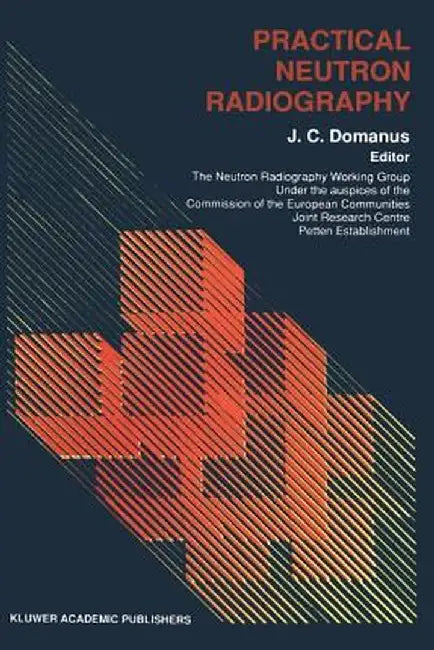 Practical Neutron Radiography by J. C. Domanus