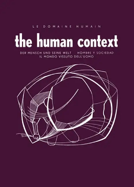Le Domaine Humain / The Human Context: Der Mensch Und Seine Welt / Hombre Y Sociedad / Il Mondo Vissuto Dell'uomo by Jean Piaget