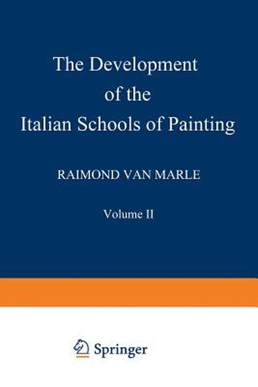 The Development of the Italian Schools of Painting: Volume II by Raimond Van Marle