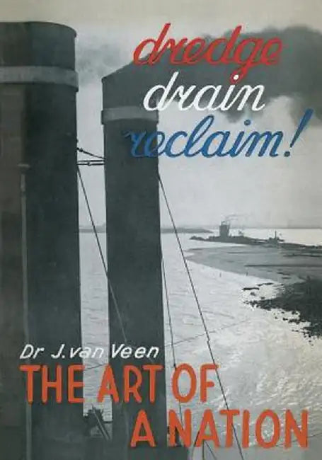 Dredge Drain Reclaim: The Art of a Nation by Johan Van Veen