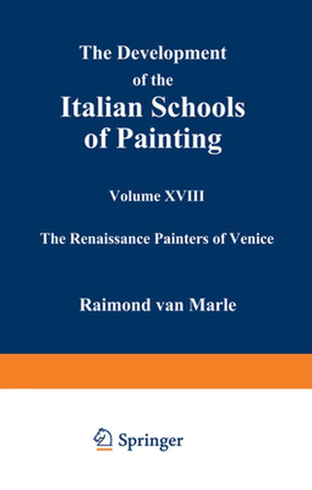 The Development of the Italian Schools of Painting: Volume XVIII by Raimond Van Marle