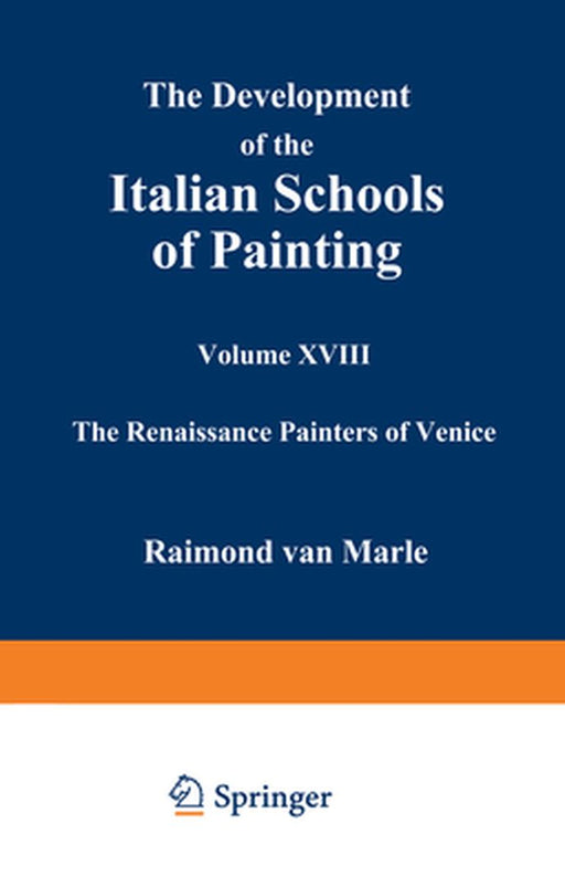 The Development of the Italian Schools of Painting: Volume XVIII by Raimond Van Marle