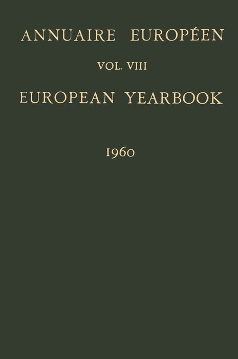 Annuaire Européen / European Yearbook: Publié Sous Les Auspices Du Conseil de l'Europe / Vol. VIII: Published Under the Auspices of the Council of Eur by B. Landheer