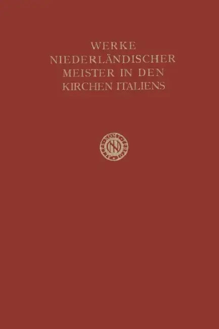 Werke Niederländischer Meister in Den Kirchen Italiens by T. H. Fokker