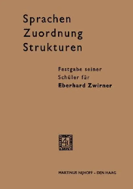 Sprachen - Zuordnung - Strukturen: Festgabe Seiner Schüler Für Eberhard Zwirner by Eberhard Zwirner