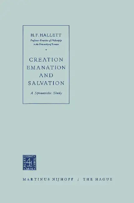 Creation Emanation and Salvation: A Spinozistic Study by Hallett