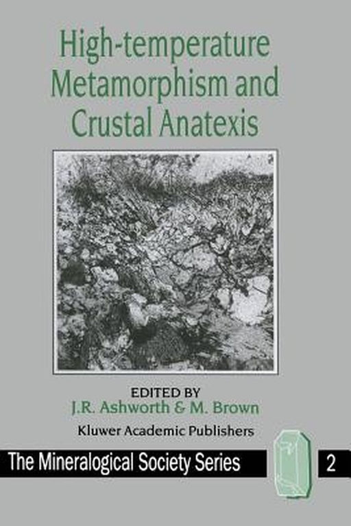 High-Temperature Metamorphism and Crustal Anatexis by J. R. Ashworth
