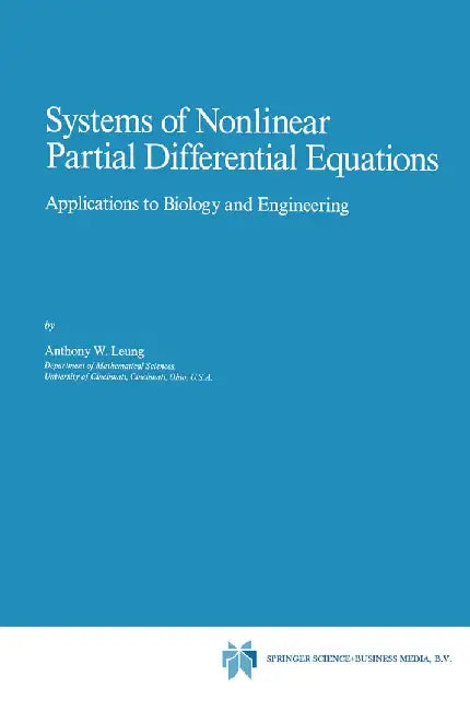 Systems of Nonlinear Partial Differential Equations: Applications to Biology and Engineering by A. W. Leung