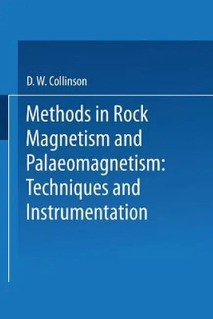 Methods in Rock Magnetism and Palaeomagnetism: Techniques and Instrumentation by D. Collinson