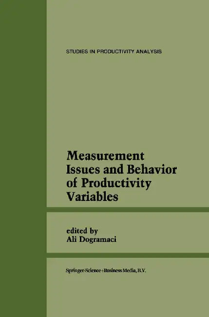 Measurement Issues and Behavior of Productivity Variables by Ali Dogramaci