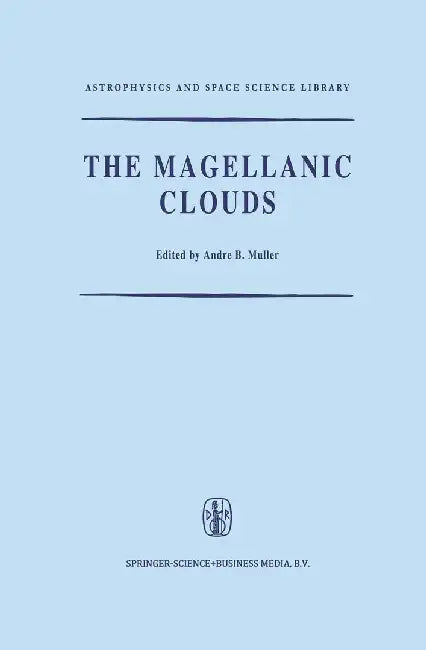 The Magellanic Clouds: A European Southern Observatory Presentation: Principal Prospects, Current Observational and Theoretical Approaches, a by A. B. Muller