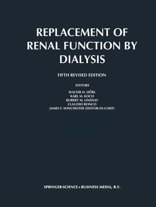 Replacement of Renal Function by Dialysis by Walter H. Hörl