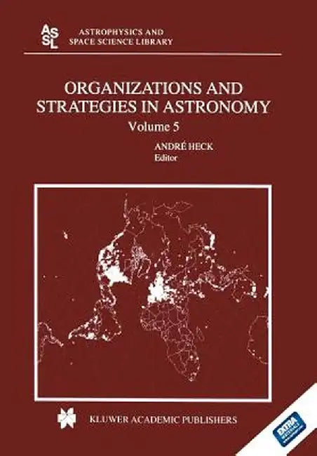 Organizations and Strategies in Astronomy: Volume 5 by Andre Heck