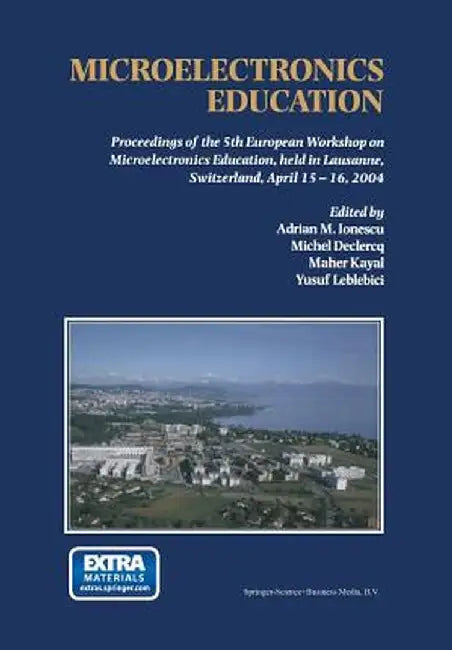 Microelectronics Education: Proceedings of the 5th European Workshop on Microelectronics Education, Held in Lausanne, Switzerland, April 15-16, 20 by Adrian M. Ionescu