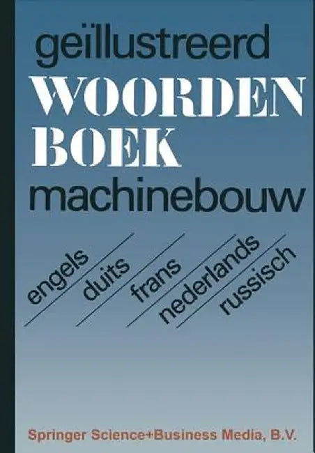Illustrated Dictionary of Mechanical Engineering: English, German, French, Dutch, Russian by V. V. Schwartz