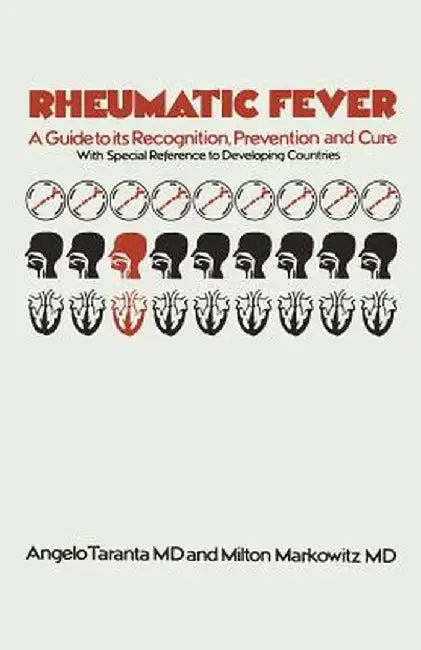 Rheumatic Fever: A Guide to Its Recognition, Prevention and Cure with Special Reference to Developing Countries by Angelo Taranta