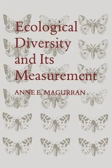 Ecological Diversity and Its Measurement by Anne E. Magurran