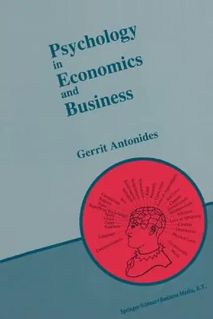 Psychology in Economics and Business: An Introduction to Economic Psychology by G. Antonides