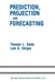 Prediction, Projection and Forecasting: Applications of the Analytic Hierarchy Process in Economics, Finance, Politics, Games and Sports by Thomas L. Saaty