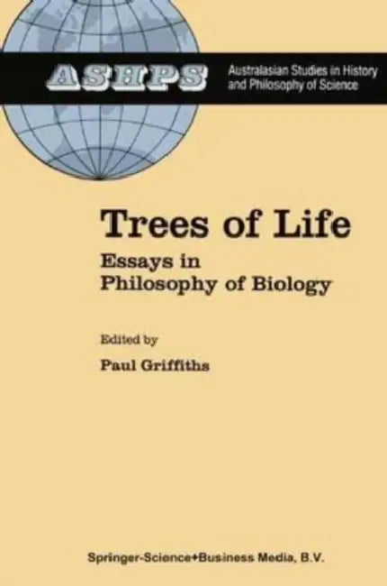 Trees of Life: Essays in Philosophy of Biology by Michael J.F. (Professor of Biological Sciences, Professor of Biological Sciences, Smith College) Barresi