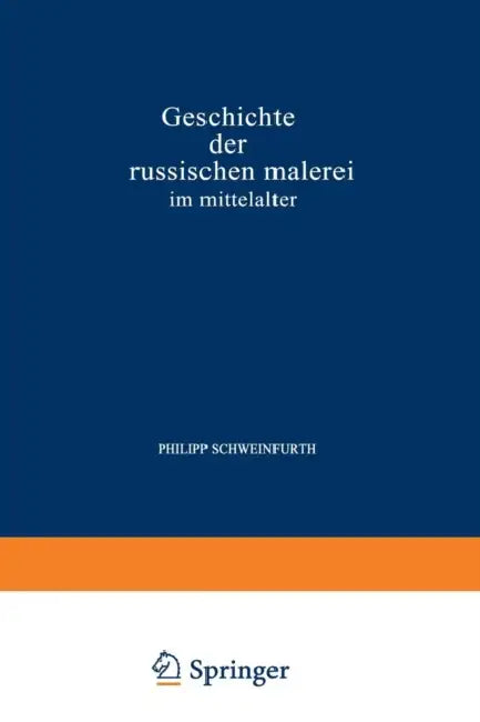 Geschichte Der Russischen Malerei Im Mittelalter by Philipp Schweinfurth Schweinfurth