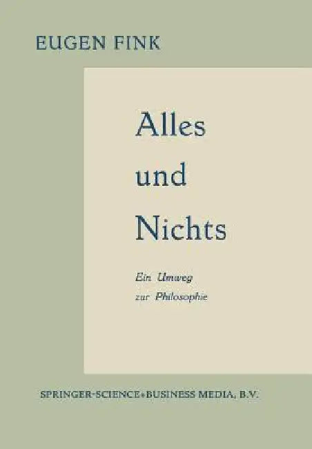 Alles Und Nichts: Ein Umweg Zur Philosophie by Eugen Fink