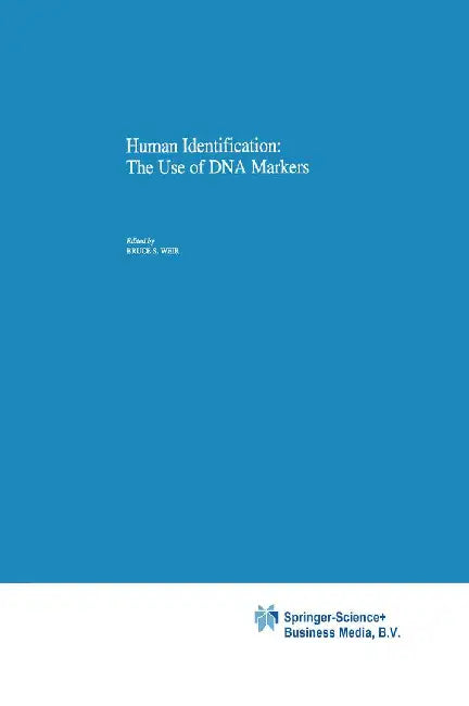 Human Identification: The Use of DNA Markers by B. Weir